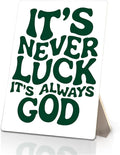 Inspirational Christian Sign, It's Never Luck It's Always God Bible Verse Wooden Stand Sign 5x7 Inch, Green Religious Decorations for Home Office Church Prayer Room Desk Table Decor