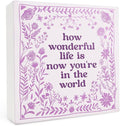 How Wonderful Life Is Now You're in the World Wood Box Sign 5×5 Inches, Boho Floral Wood Sign for Nursery Kids Boy Girl Newborn Teen Bedroom Home Desk Tabletop Shelf Decor