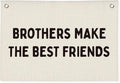 Brothers Make The Best Friends Banner, Boys Room Decor, Linen Canvas Banner Wall Hanging Flag Decor for Toddler Boy Kids Room Nursery Bedroom Playroom 20x30