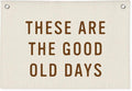 These Are The Good Old Days Sign, Linen Canvas Wall Hanging Flag, Trendy Retro Nostalgic Inspirational Banner for Room