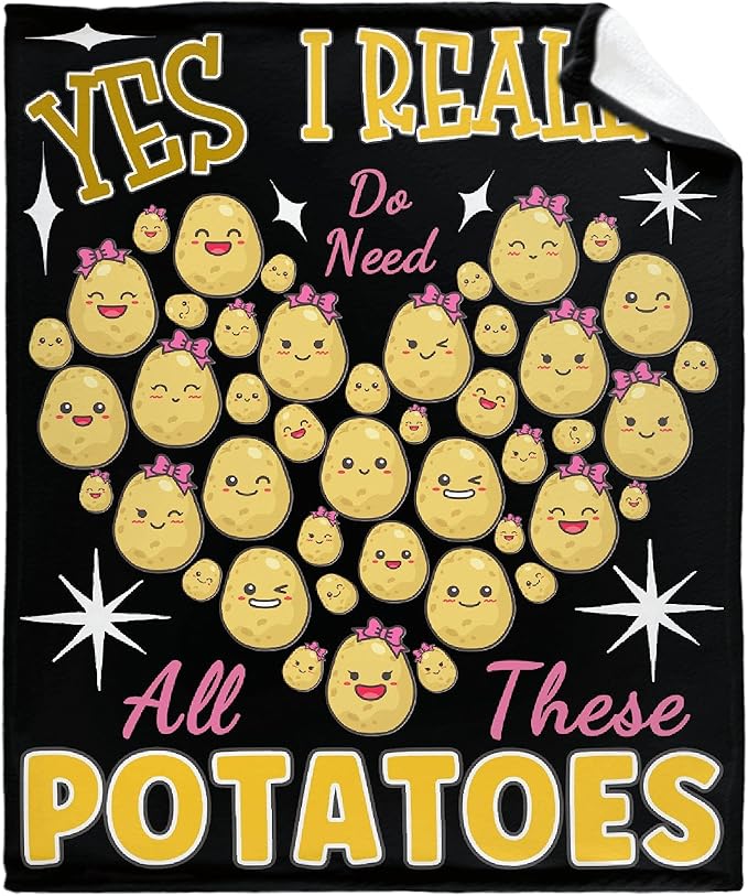 Yes I Really Do Need All These Potatoes Blanket Gifts Warm Cozy Soft Flannel Throw for Bed Couch Sofa Home Decoration 80”×60” Large for Adult